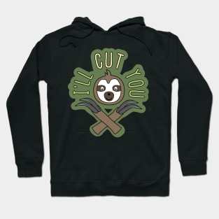 Sloth: I'll Cut You Hoodie